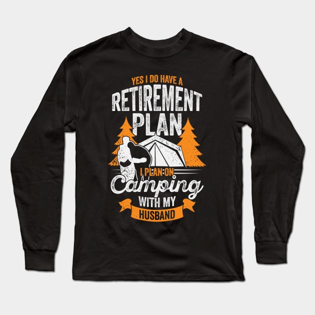 Retirement Plan Camping Couple Wife Gift Long Sleeve T-Shirt by Dolde08